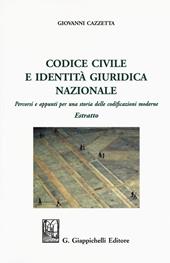 Codice civile e identità giuridica nazionale. Percorsi e appunti per una storia delle codificazioni moderne. Estratto