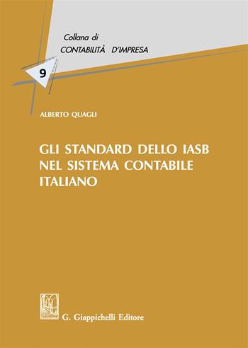 Gli standard dello IASB nel sistema contabile italiano - Alberto Quagli - Libro Giappichelli 2018, Contabilità d'impresa | Libraccio.it