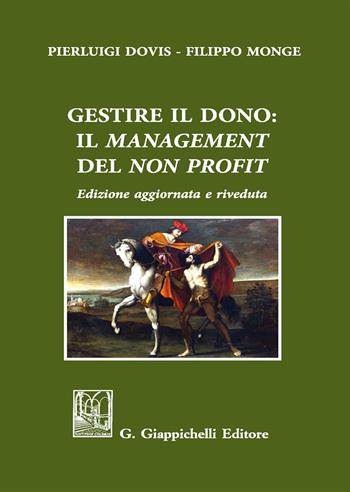 Gestire il dono: il «management» del «non profit». Nuova ediz. - Pierluigi Dovis, Filippo Monge - Libro Giappichelli 2018 | Libraccio.it