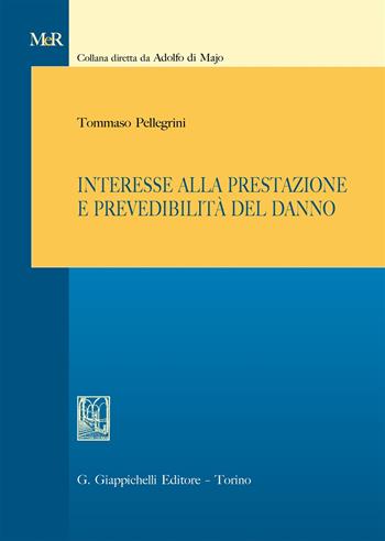 Interesse alla prestazione e prevedibilità del danno - Tommaso Pellegrini - Libro Giappichelli 2018, Modelli e rimedi | Libraccio.it
