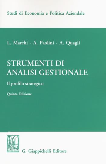 Strumenti di analisi gestionale. Il profilo strategico - Luciano Marchi, Antonella Paolini, Alberto Quagli - Libro Giappichelli 2019, Studi di economia e politica aziendale | Libraccio.it