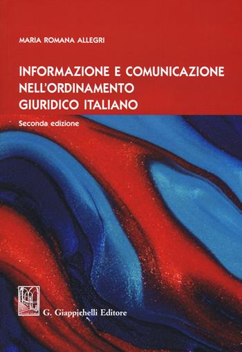 Informazione e comunicazione nell'ordinamento giuridico italiano - Maria Romana Allegri - Libro Giappichelli 2019 | Libraccio.it