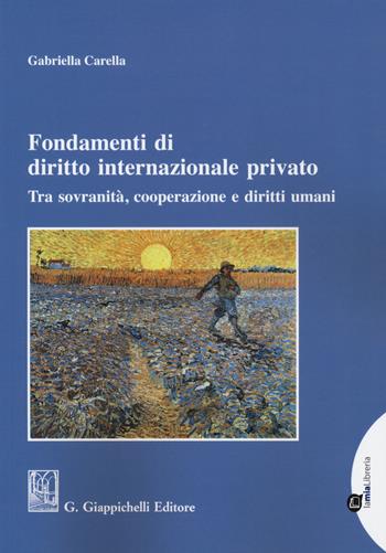Fondamenti di diritto internazionale privato. Tra sovranità, cooperazione e diritti umani - Gabriella Carella - Libro Giappichelli 2018 | Libraccio.it