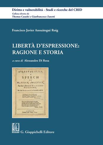 Libertà d'espressione: ragione e storia - Francisco Javier Ansuátegui Roig - Libro Giappichelli 2018, Diritto e vulnerabilità. Studi e ricerche del CRID | Libraccio.it