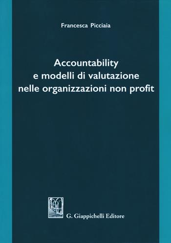 Accountability e modelli di valutazione nelle organizzazioni non profit - Francesca Picciaia - Libro Giappichelli 2018 | Libraccio.it