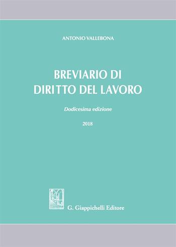 Breviario di diritto del lavoro - Antonio Vallebona - Libro Giappichelli 2018 | Libraccio.it