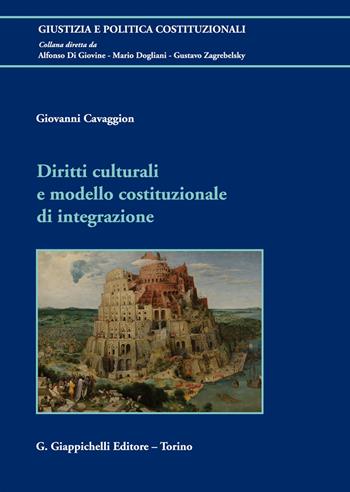 Diritti culturali e modello costituzionale di integrazione - Giovanni Cavaggion - Libro Giappichelli 2019, Giustizia e politica costituzionali | Libraccio.it
