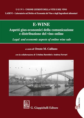 E-Wine. Aspetti gius-economici della comunicazione e distribuzione del vino online  - Libro Giappichelli 2018 | Libraccio.it
