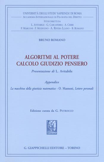 Algoritmi al potere. Calcolo giudizio pensiero - Bruno Romano - Libro Giappichelli 2018, Univ.Roma-Acc. Inter. filosofia diritto | Libraccio.it