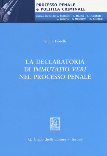 La declaratoria di «immutatio veri» nel processo penale - Giulia Fiorelli - Libro Giappichelli 2019, Processo penale e politica criminale | Libraccio.it