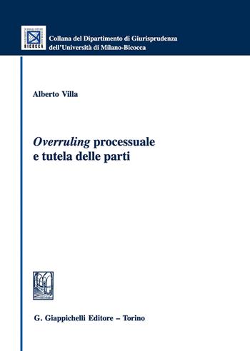 «Overruling» processuale e tutela delle parti - Alberto Villa - Libro Giappichelli 2019, Collana del Dipartimento Giurisprudenza dell'Università di Milano-Bicocca | Libraccio.it