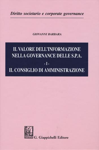 Il valore dell'informazione nella governance delle S.P.A.. Vol. 1: Il consiglio di amministrazione - Giovanni Barbara - Libro Giappichelli 2019, Diritto societario e corporate governance | Libraccio.it