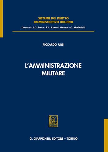 L' amministrazione militare - Riccardo Ursi - Libro Giappichelli 2019, Sistema del diritto amministrativo italiano | Libraccio.it