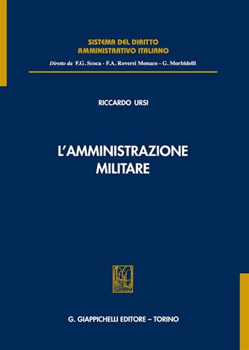 L'amministrazione militare - Riccardo Ursi - Libro Giappichelli 2019, Sistema del diritto amministrativo italiano | Libraccio.it