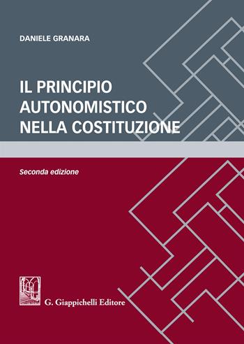 Il principio autonomistico nella Costituzione - Daniele Granara - Libro Giappichelli 2019 | Libraccio.it