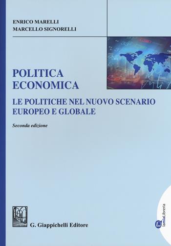 Politica economica. Le politiche nel nuovo scenario europeo e globale. Ediz. ampliata - Enrico Marelli, Marcello Signorelli - Libro Giappichelli 2019 | Libraccio.it