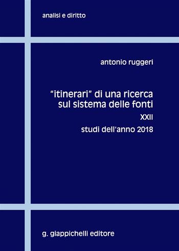 Itinerari di una ricerca sul sistema delle fonti. Vol. 22: Studi dell'anno 2018 - Antonio Ruggeri - Libro Giappichelli 2019, Analisi e diritto. Serie teorica | Libraccio.it