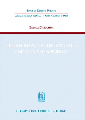 Discriminazione contrattuale e dignità della persona - Bianca Checchini - Libro Giappichelli 2019, Studi di diritto privato | Libraccio.it