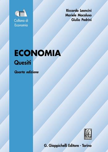 Economia. Quesiti - Riccardo Leoncini, Mariele Macaluso, Giulio Pedrini - Libro Giappichelli 2019, Collana di economia.Serie manuali | Libraccio.it