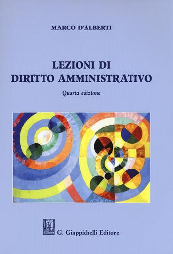 Lezioni di diritto amministrativo - Marco D'Alberti - Libro Giappichelli 2019 | Libraccio.it