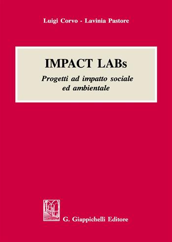 Impact labs. Progetti ad impatto sociale ed ambientale - Luigi Corvo, Lavinia Pastore - Libro Giappichelli 2019 | Libraccio.it