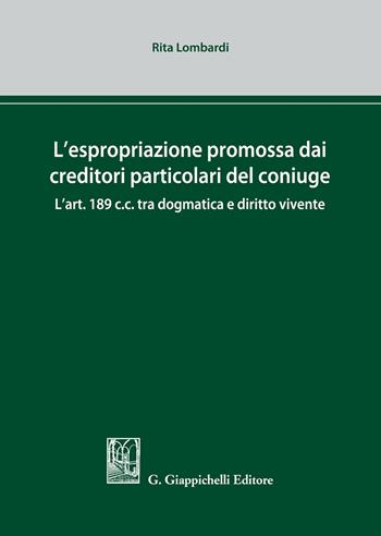 L'espropriazione promossa dai creditori particolari del coniuge - Rita Lombardi - Libro Giappichelli 2019 | Libraccio.it