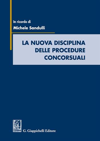 La nuova disciplina delle procedure concorsuali. In ricordo di Michele Sandulli  - Libro Giappichelli 2019 | Libraccio.it
