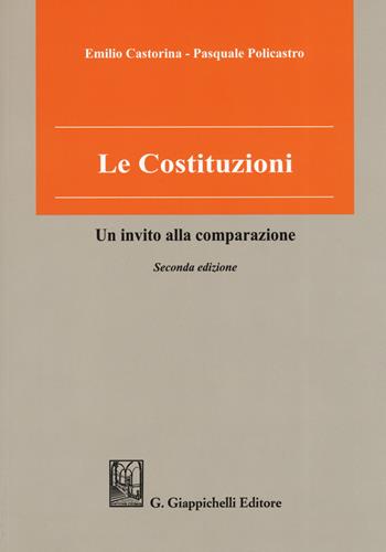 Le costituzioni. Un invito alla comparazione - Emilio Castorina, Pasquale Policastro - Libro Giappichelli 2019 | Libraccio.it