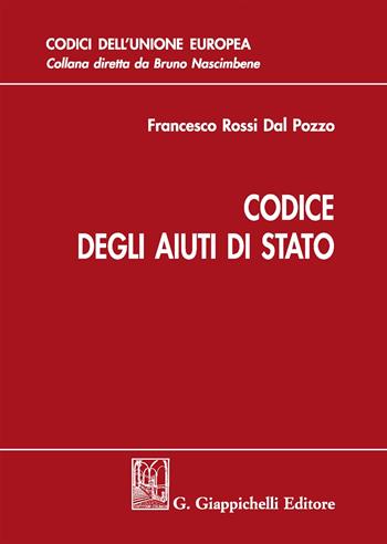 Codice degli aiuti di Stato - Francesco Rossi Dal Pozzo - Libro Giappichelli 2019, Codici comunitari | Libraccio.it