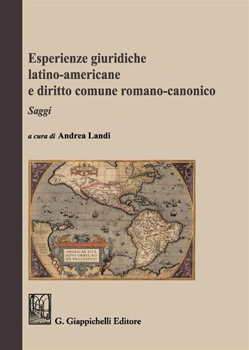 Esperienze giuridiche latino-americane e diritto comune romanico-canonico - Andrea Landi - Libro Giappichelli 2019 | Libraccio.it
