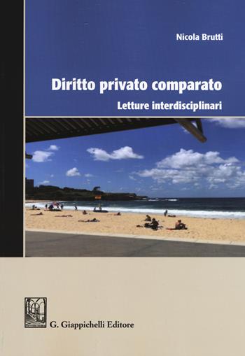 Diritto privato comparato. Letture interdisciplinari - Nicola Brutti - Libro Giappichelli 2019 | Libraccio.it