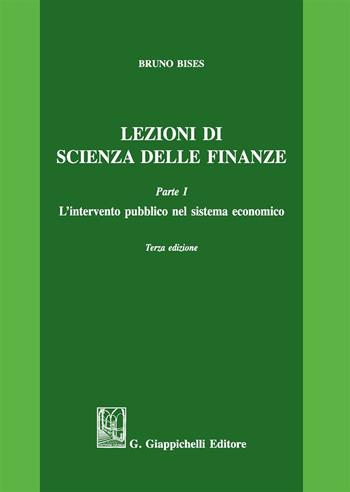 Lezioni di scienza delle finanze. Vol. 1: L'intervento pubblico nel sistema economico - Bruno Bises - Libro Giappichelli 2019 | Libraccio.it