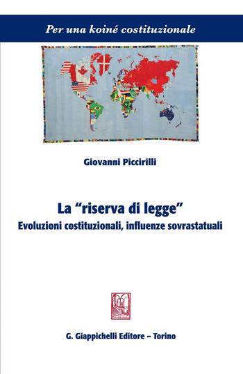 La «riserva di legge». Evoluzioni costituzionali, influenze sovrastatuali - Giovanni Piccirilli - Libro Giappichelli 2019, Per una koiné costituzionale | Libraccio.it