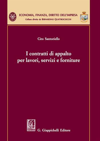 I contratti di appalto per lavori, servizi e forniture - Ciro Santoriello - Libro Giappichelli 2019, Economia, finanza, diritto dell'impresa | Libraccio.it