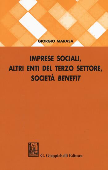 Imprese sociali, altri enti del terzo settore, società benefit - Giorgio Marasà - Libro Giappichelli 2019 | Libraccio.it