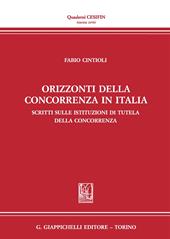 Orizzonti della concorrenza in italia. Scritti sulle Istituzioni di tutela della concorrenza