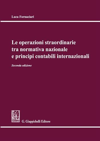 Le operazioni straordinarie tra normativa nazionale e principi contabili internazionali - Luca Fornaciari - Libro Giappichelli 2019 | Libraccio.it