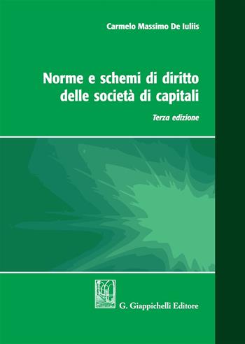 Norme e schemi di diritto delle società di capitali - Carmelo Massimo De Iuliis - Libro Giappichelli 2019 | Libraccio.it