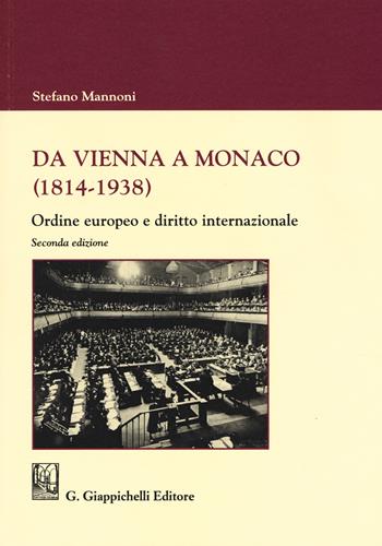 Da Vienna a Monaco (1814-1938). Ordine europeo e diritto internazionale - Stefano Mannoni - Libro Giappichelli 2019 | Libraccio.it
