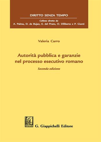 Autorità pubblica e garanzie nel processo esecutivo romano - Valeria Carro - Libro Giappichelli 2019, Diritto senza tempo | Libraccio.it