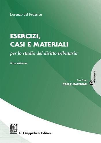 Esercizi, casi e materiali per lo studio del diritto tributario - Lorenzo Del Federico - Libro Giappichelli 2019 | Libraccio.it