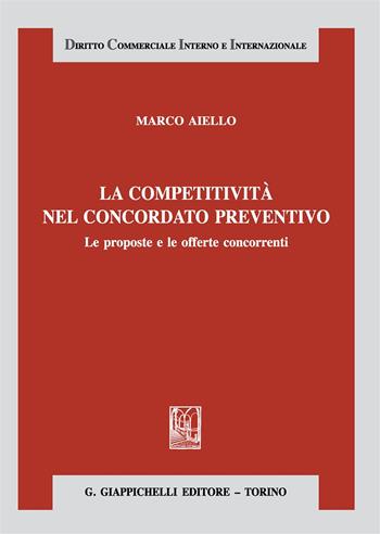 La competitività nel concordato preventivo - Marco Aiello - Libro Giappichelli 2019, Diritto commerciale interno e internazionale | Libraccio.it