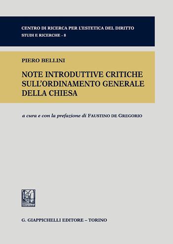 Note introduttive critiche sull'ordinamento generale della Chiesa - Piero Bellini - Libro Giappichelli 2019, Centro di ricerca per l'estetica del diritto. Studi e ricerche | Libraccio.it
