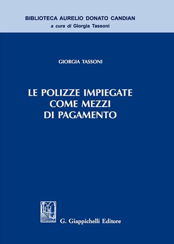Le polizze impiegate come mezzi di pagamento - Giorgia Tassoni - Libro Giappichelli 2019, Biblioteca Aurelio Donato Candian | Libraccio.it