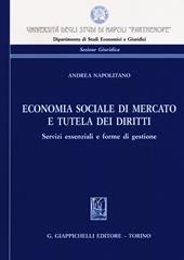 Economia sociale di mercato e tutela dei diritti. Servizi essenziali e forme di gestione