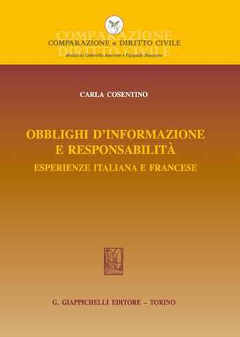 Obblighi d'informazione e responsabilità. Esperienze italiana e francese - Carla Cosentino - Libro Giappichelli 2020, Comparazione e Diritto Civile | Libraccio.it