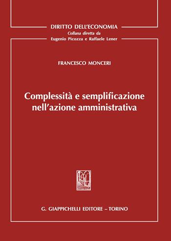Complessità e semplificazione nell'azione amministrativa - Francesco Monceri - Libro Giappichelli 2020, Diritto dell'economia | Libraccio.it