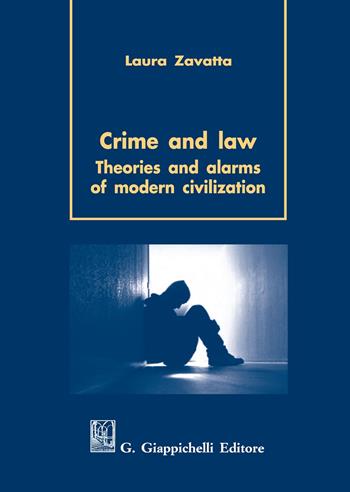 Crime and law. Theorie and alarms of modern civilization - Laura Zavatta - Libro Giappichelli 2020 | Libraccio.it