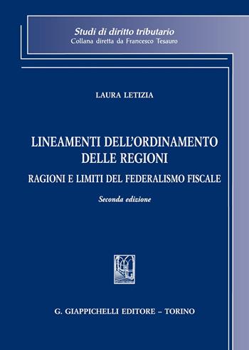Lineamenti dell'ordinamento delle Regioni. Ragioni e limiti del federalismo fiscale - Laura Letizia - Libro Giappichelli 2020, Studi di diritto tributario | Libraccio.it