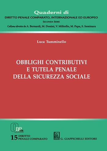 Obblighi contributivi e tutela penale della sicurezza sociale - Luca Tumminello - Libro Giappichelli 2020, Quaderni di diritto penale comparato, internazionale ed europeo. Seconda serie | Libraccio.it